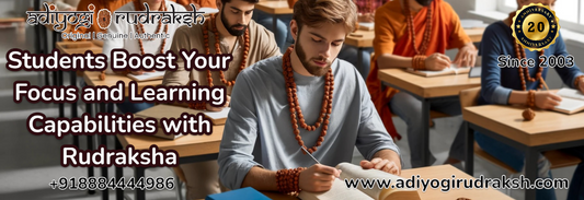 Students: Boost Your Focus and Learning Capabilities with Rudraksha 